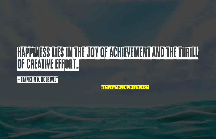 Joy In Quotes By Franklin D. Roosevelt: Happiness lies in the joy of achievement and