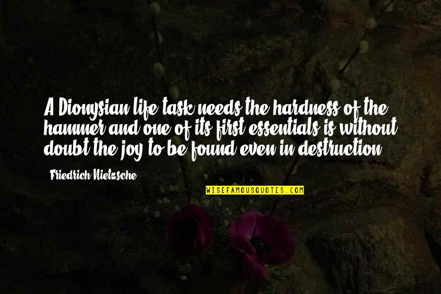 Joy In Quotes By Friedrich Nietzsche: A Dionysian life task needs the hardness of