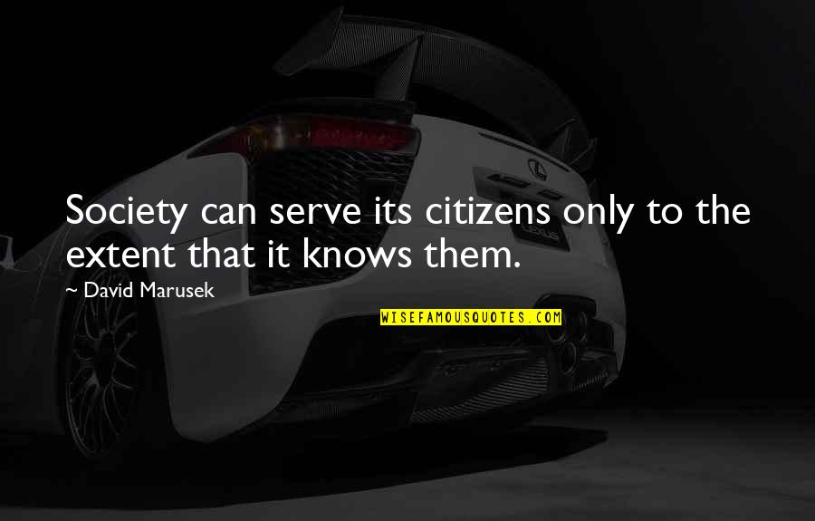 Joy In Serving Others Quotes By David Marusek: Society can serve its citizens only to the
