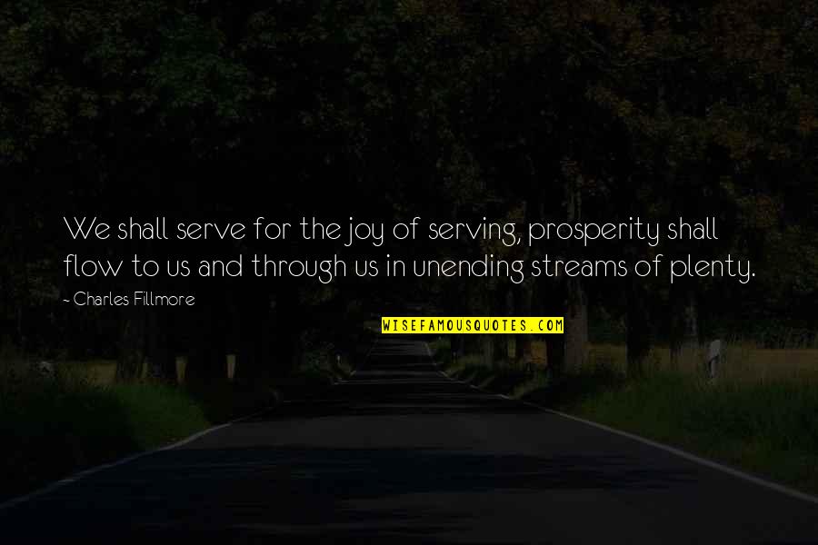 Joy In Serving Quotes By Charles Fillmore: We shall serve for the joy of serving,