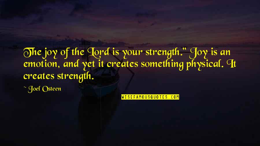 Joy In The Lord Quotes By Joel Osteen: The joy of the Lord is your strength."