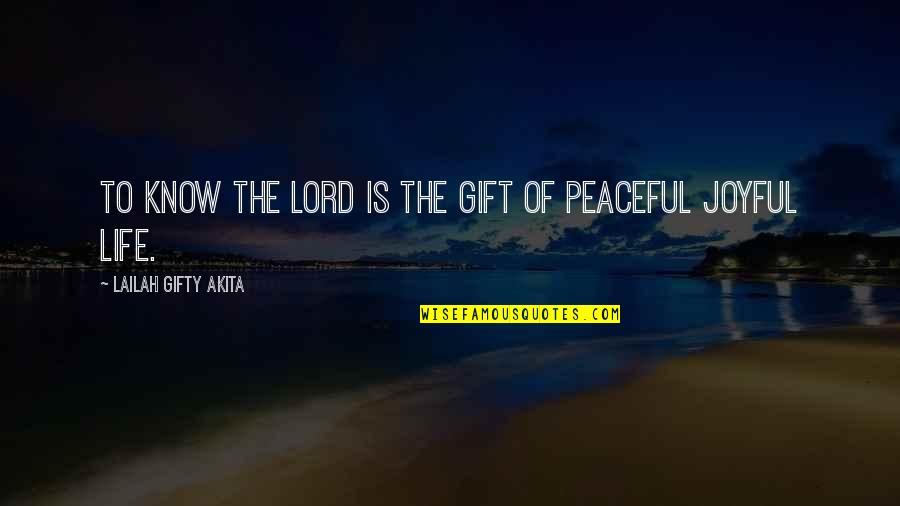 Joy In The Lord Quotes By Lailah Gifty Akita: To know the Lord is the gift of