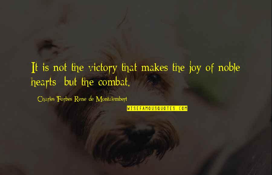 Joy In Your Heart Quotes By Charles Forbes Rene De Montalembert: It is not the victory that makes the