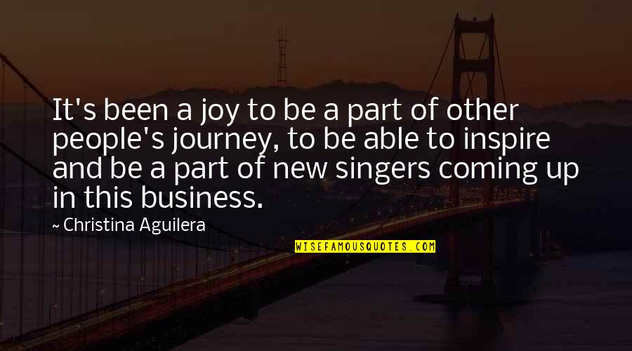 Joy Is Coming Soon Quotes By Christina Aguilera: It's been a joy to be a part Joy Is Coming Soon Quotes By Christina Aguilera: It's been a joy to be a part