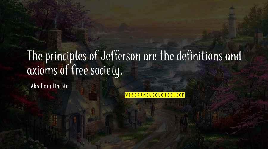 Joy Maya Angelou Quotes By Abraham Lincoln: The principles of Jefferson are the definitions and