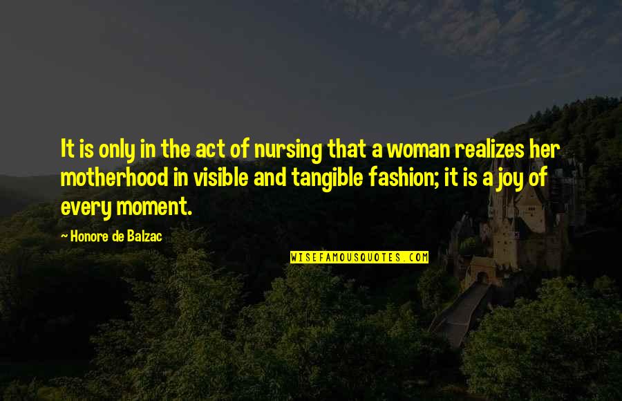 Joy Moment Quotes By Honore De Balzac: It is only in the act of nursing