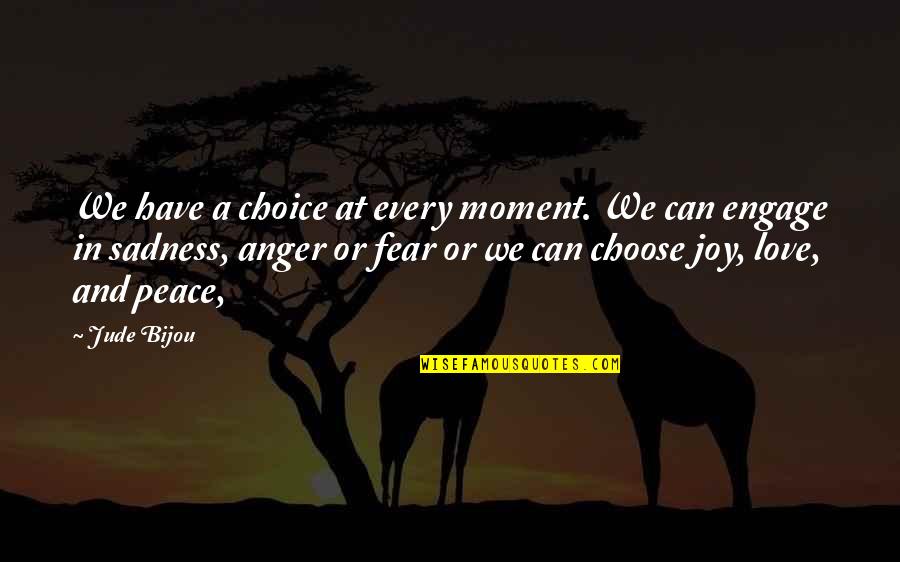 Joy Moment Quotes By Jude Bijou: We have a choice at every moment. We