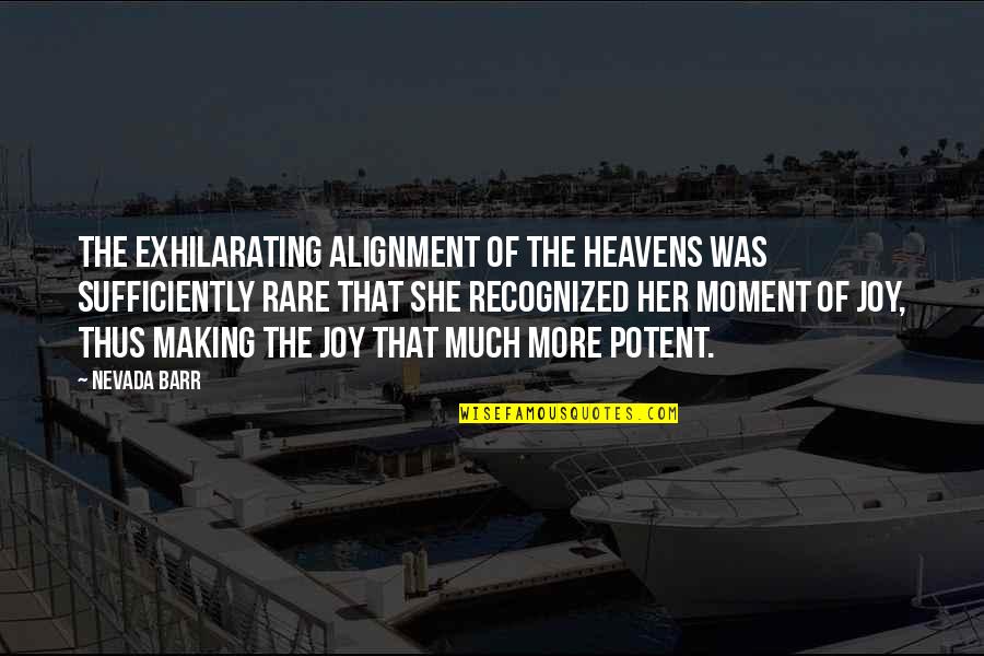 Joy Moment Quotes By Nevada Barr: The exhilarating alignment of the heavens was sufficiently