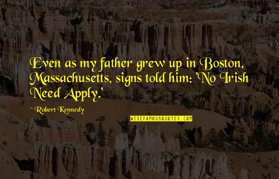 Joy Of Cookies Quotes By Robert Kennedy: Even as my father grew up in Boston,