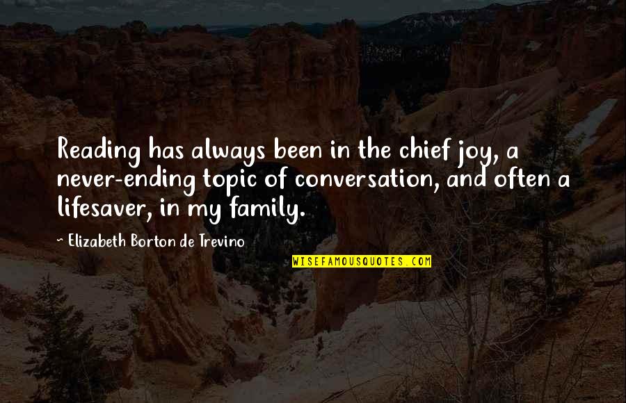Joy Of Family Quotes By Elizabeth Borton De Trevino: Reading has always been in the chief joy,