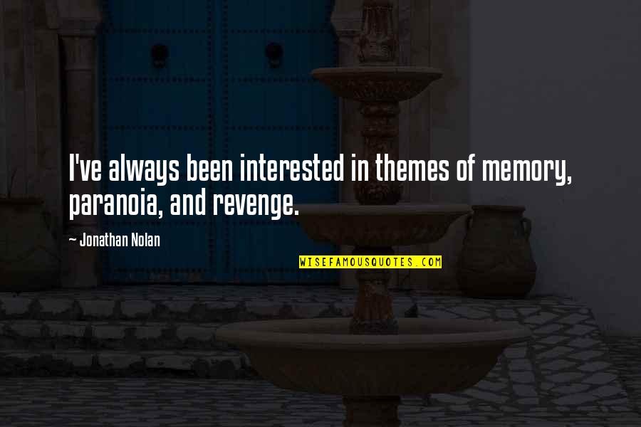 Joy Of Giving Birth Quotes By Jonathan Nolan: I've always been interested in themes of memory,