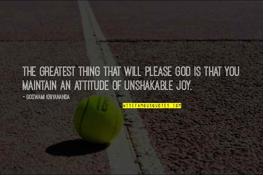 Joy Of God Quotes By Goswami Kriyananda: The greatest thing that will please God is