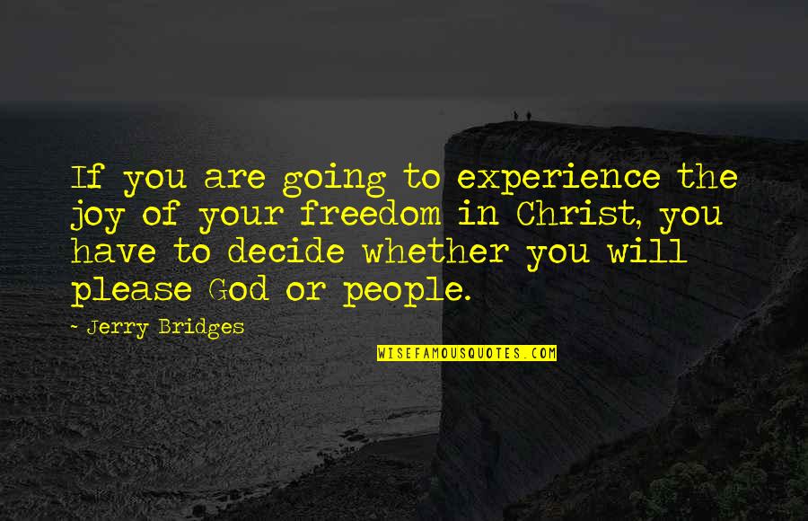 Joy Of God Quotes By Jerry Bridges: If you are going to experience the joy