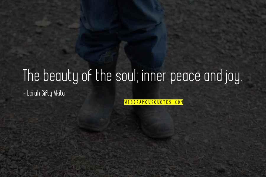 Joy Of God Quotes By Lailah Gifty Akita: The beauty of the soul; inner peace and