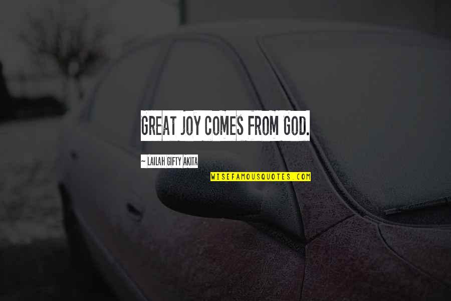 Joy Of God Quotes By Lailah Gifty Akita: Great joy comes from God.