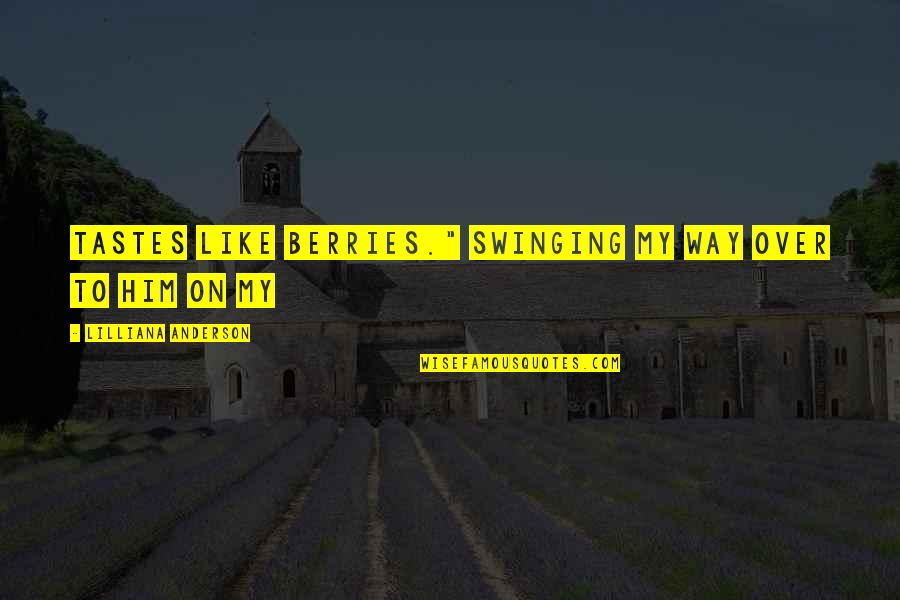 Joy Of Mothering Quotes By Lilliana Anderson: tastes like berries." Swinging my way over to Joy Of Mothering Quotes By Lilliana Anderson: tastes like berries." Swinging my way over to