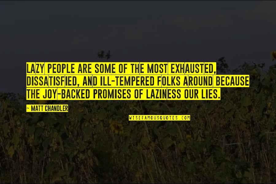 Joy Of Quotes By Matt Chandler: Lazy people are some of the most exhausted,