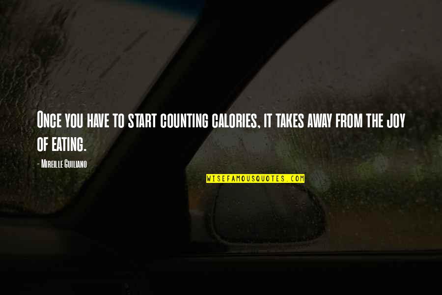 Joy Of Quotes By Mireille Guiliano: Once you have to start counting calories, it