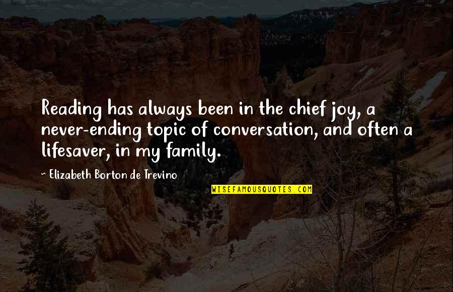 Joy Of Reading Quotes By Elizabeth Borton De Trevino: Reading has always been in the chief joy,