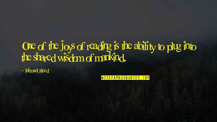 Joy Of Reading Quotes By Ishmael Reed: One of the joys of reading is the