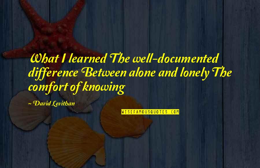 Joy Of Running Quotes By David Levithan: What I learned The well-documented difference Between alone