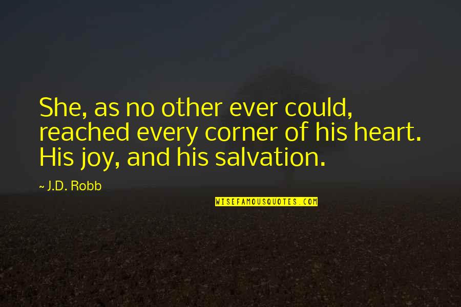 Joy Of Salvation Quotes By J.D. Robb: She, as no other ever could, reached every