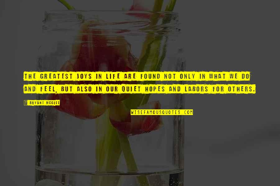 Joy Of Service Quotes By Bryant McGill: The greatest joys in life are found not Joy Of Service Quotes By Bryant McGill: The greatest joys in life are found not