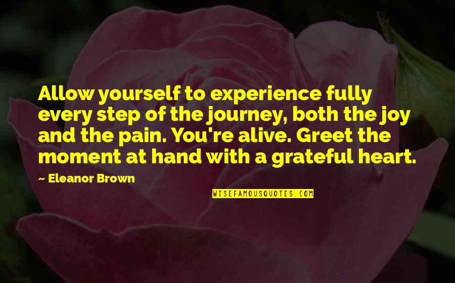 Joy Of The Journey Quotes By Eleanor Brown: Allow yourself to experience fully every step of