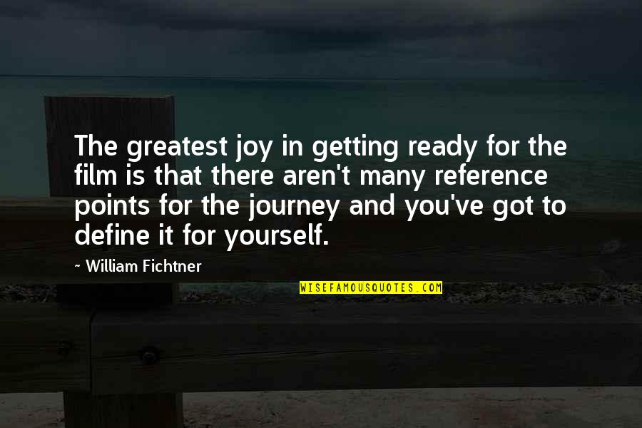 Joy Of The Journey Quotes By William Fichtner: The greatest joy in getting ready for the