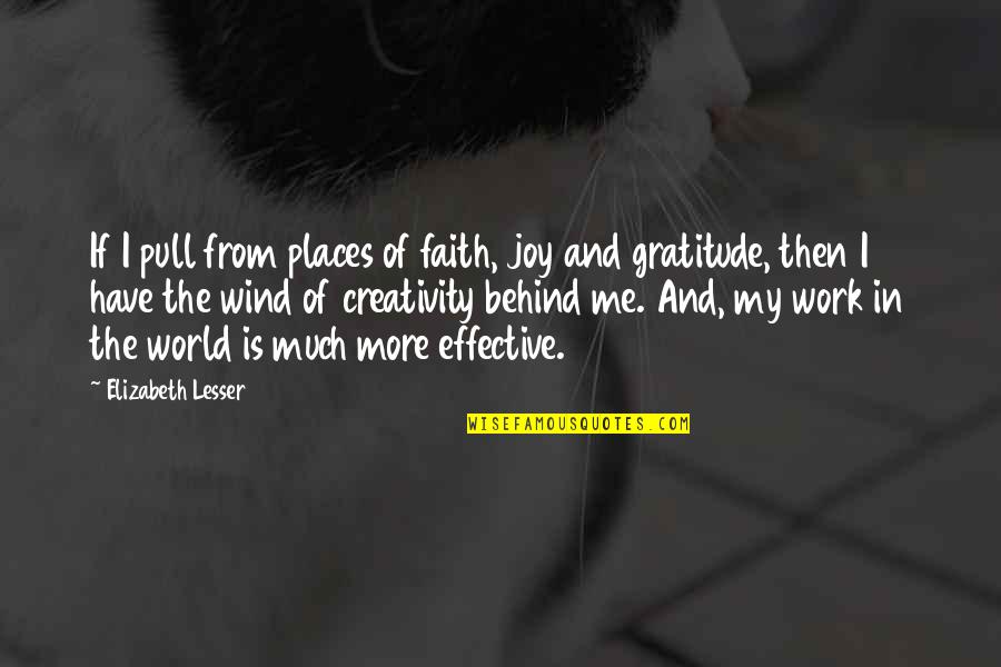 Joy Of Work Quotes By Elizabeth Lesser: If I pull from places of faith, joy