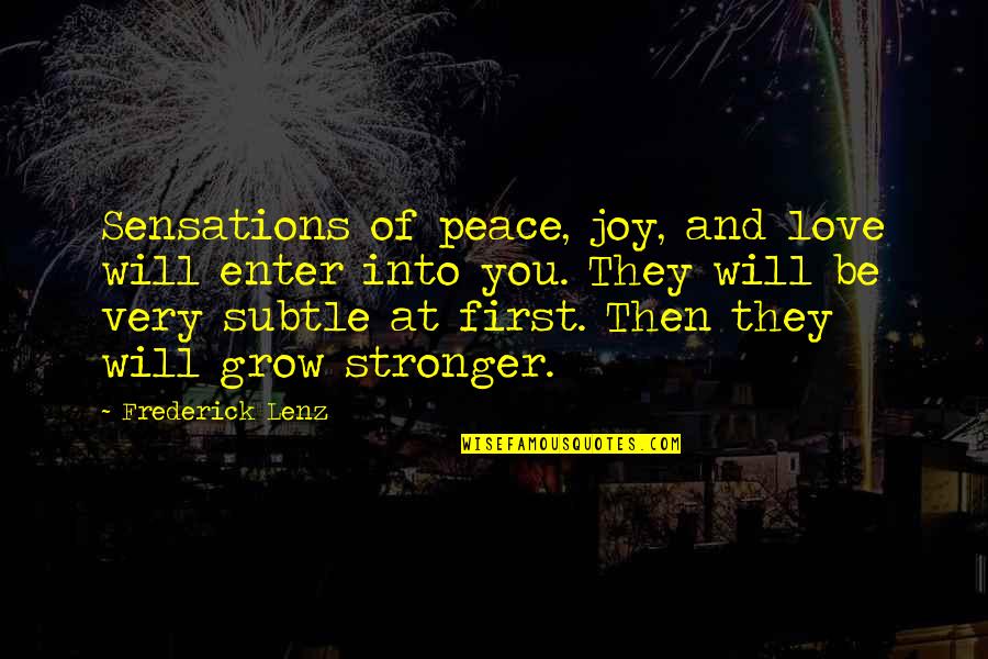 Joy Peace Quotes By Frederick Lenz: Sensations of peace, joy, and love will enter