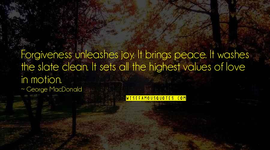 Joy Peace Quotes By George MacDonald: Forgiveness unleashes joy. It brings peace. It washes