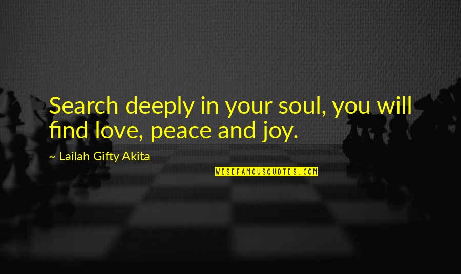 Joy Peace Quotes By Lailah Gifty Akita: Search deeply in your soul, you will find