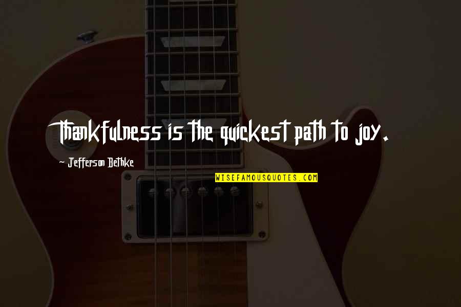 Joy Quotes By Jefferson Bethke: Thankfulness is the quickest path to joy.