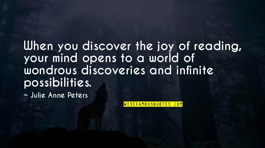 Joy Read Quotes By Julie Anne Peters: When you discover the joy of reading, your