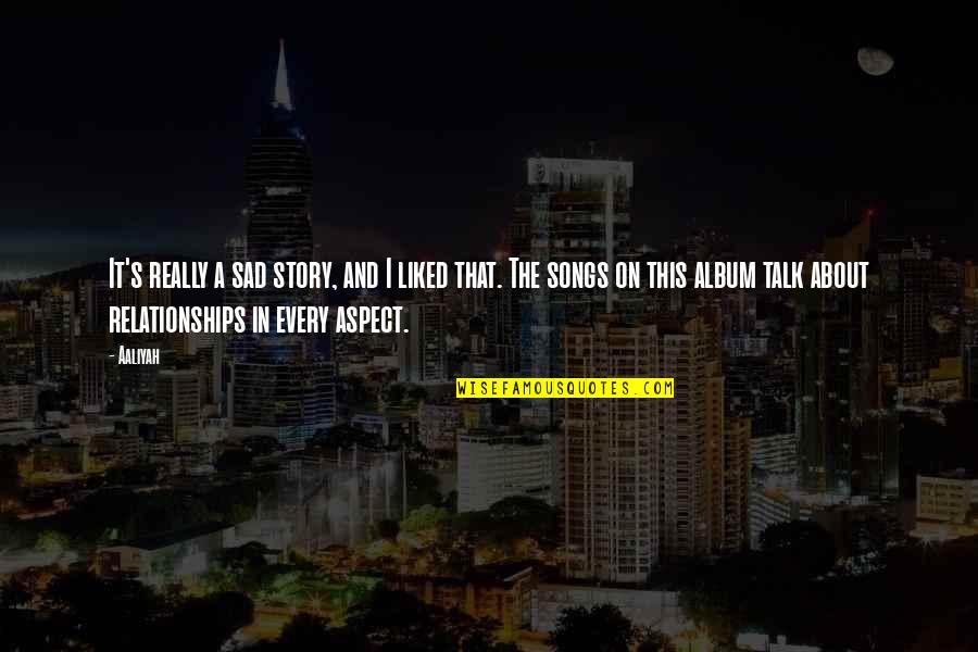 Joy Ride 2 Quotes By Aaliyah: It's really a sad story, and I liked