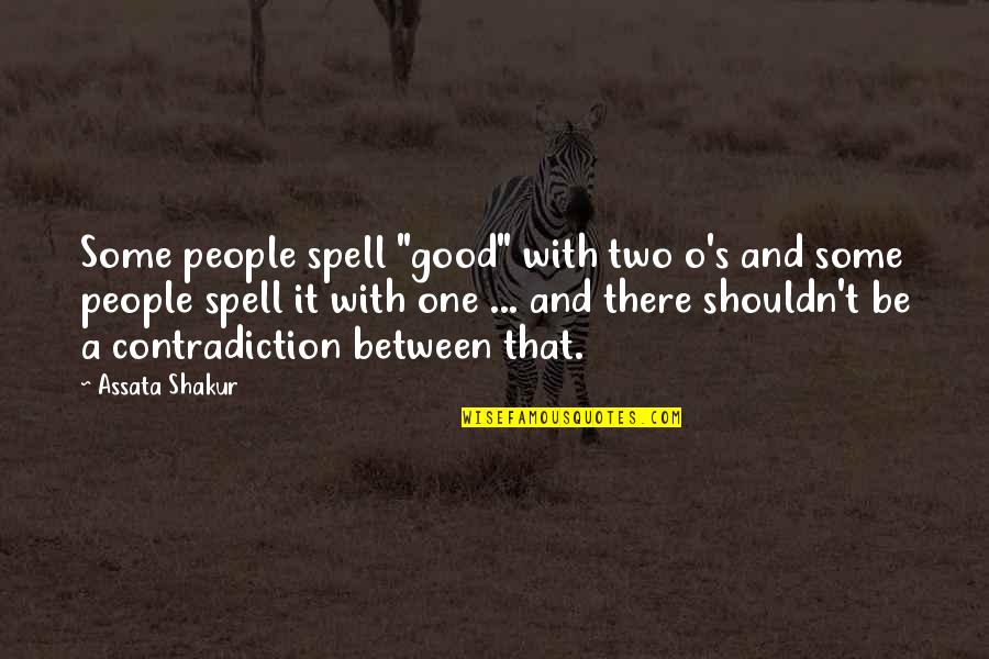 Joy Ride 3 Quotes By Assata Shakur: Some people spell "good" with two o's and Joy Ride 3 Quotes By Assata Shakur: Some people spell "good" with two o's and