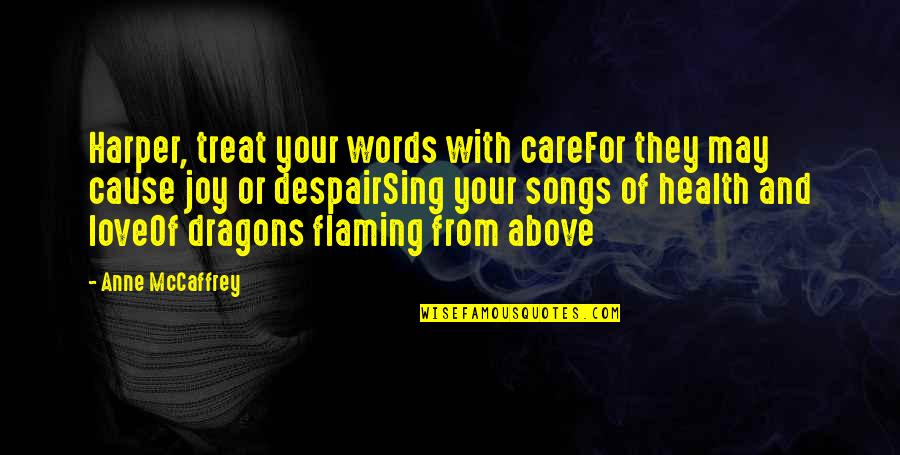 Joy Sing Quotes By Anne McCaffrey: Harper, treat your words with careFor they may