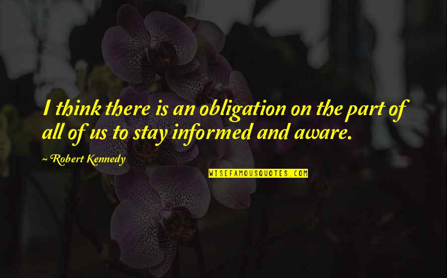 Joy Stealer Quotes By Robert Kennedy: I think there is an obligation on the