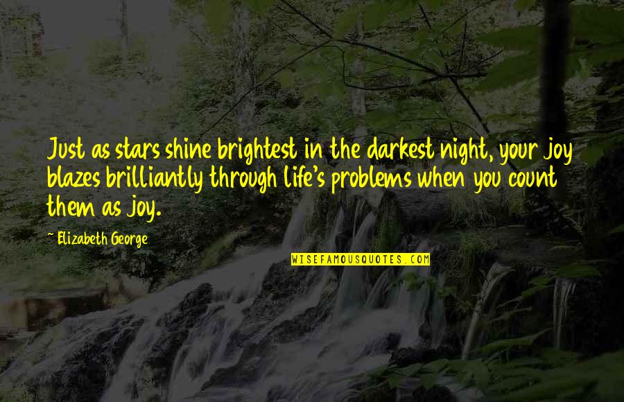 Joy Through God Quotes By Elizabeth George: Just as stars shine brightest in the darkest