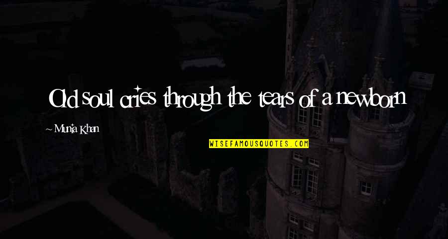 Joy Through Quotes By Munia Khan: Old soul cries through the tears of a