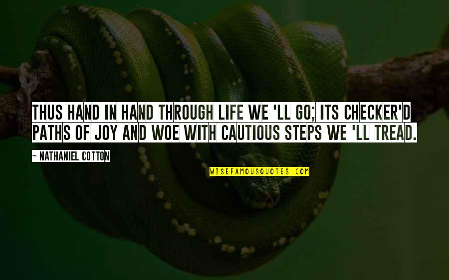 Joy Through Quotes By Nathaniel Cotton: Thus hand in hand through life we 'll