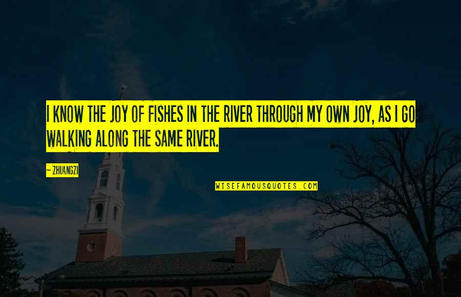 Joy Through Quotes By Zhuangzi: I know the joy of fishes in the