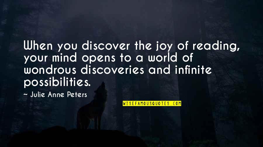 Joy To The World Quotes By Julie Anne Peters: When you discover the joy of reading, your Joy To The World Quotes By Julie Anne Peters: When you discover the joy of reading, your
