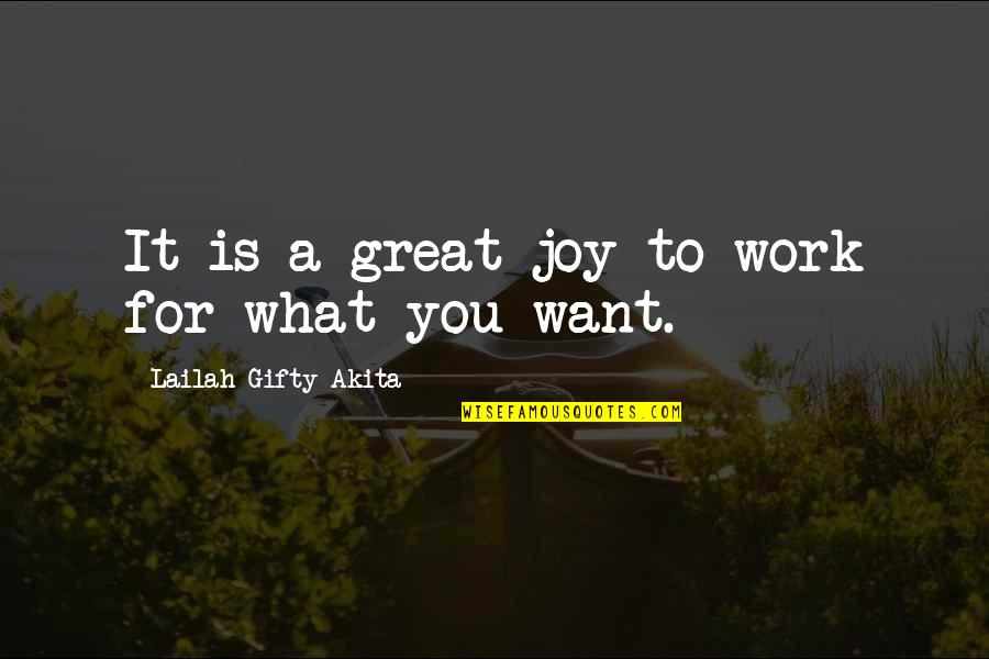 Joy To Work Quotes By Lailah Gifty Akita: It is a great joy to work for