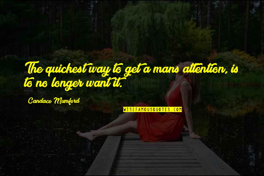 Joyce Carey Quotes By Candace Mumford: The quickest way to get a mans attention,