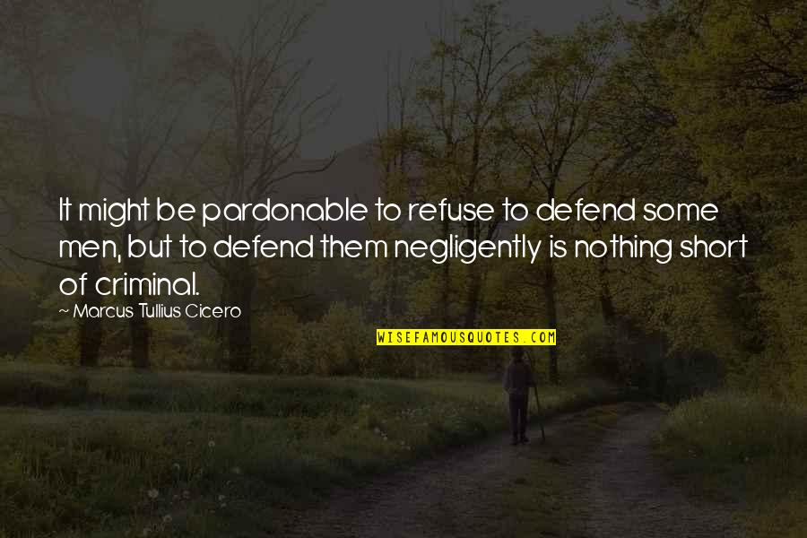 Joyce Grenfell Quotes By Marcus Tullius Cicero: It might be pardonable to refuse to defend Joyce Grenfell Quotes By Marcus Tullius Cicero: It might be pardonable to refuse to defend