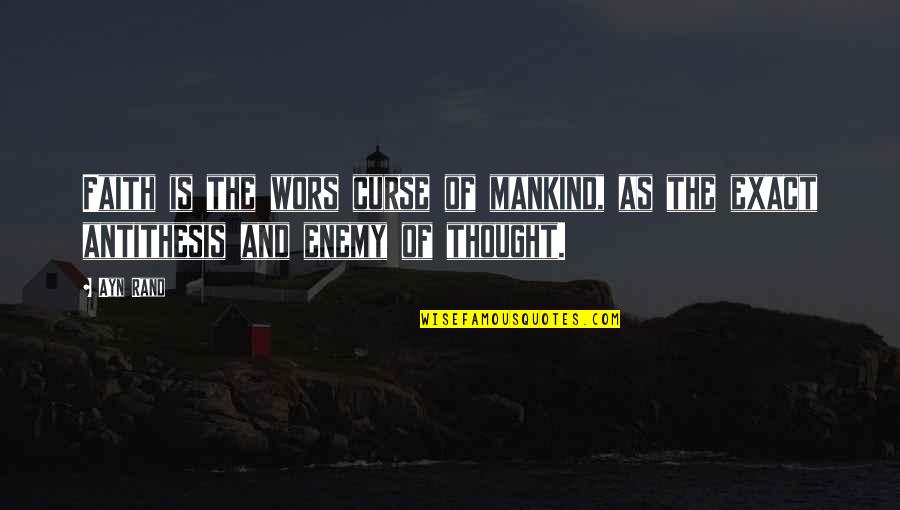 Joyce Hippler Quotes By Ayn Rand: Faith is the wors curse of mankind, as