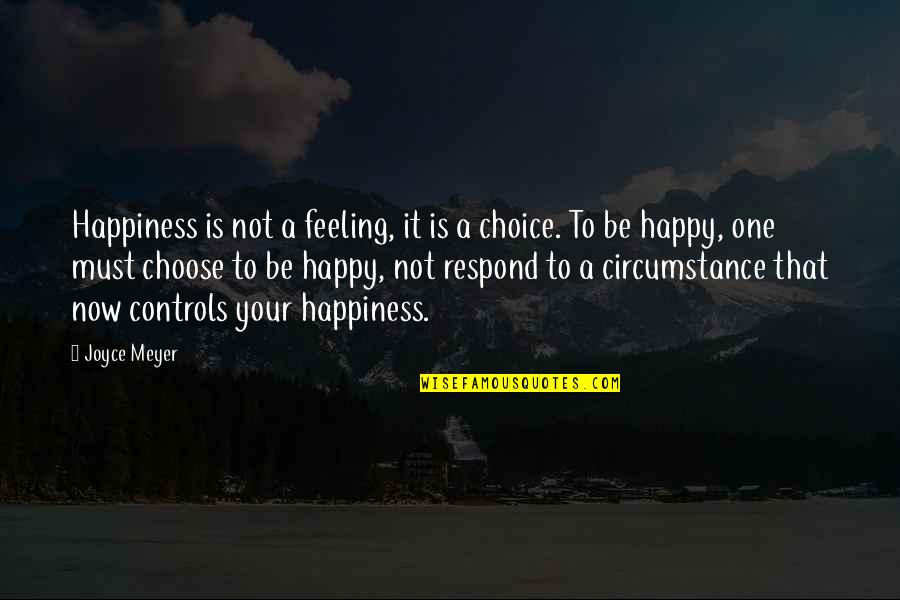 Joyce Meyer Happiness Quotes By Joyce Meyer: Happiness is not a feeling, it is a