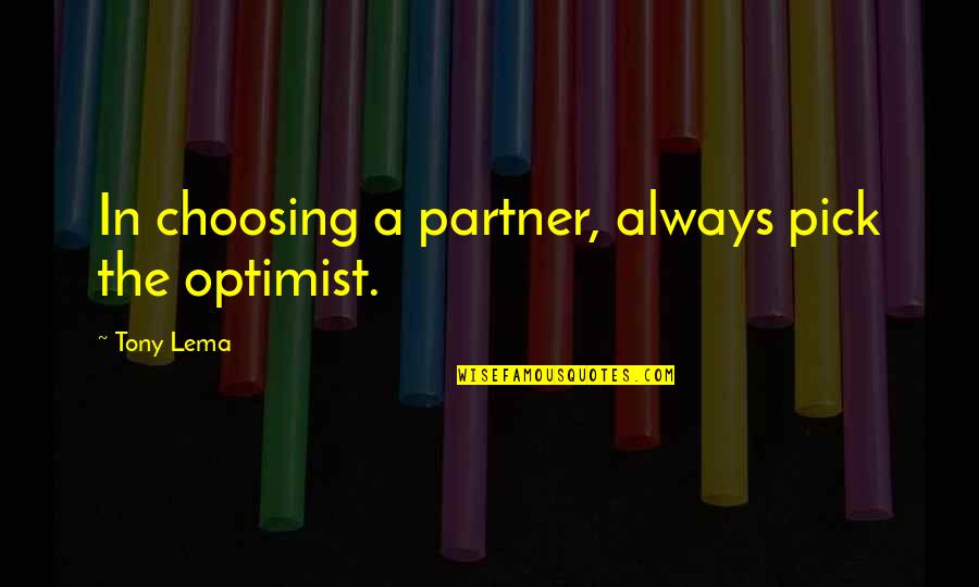 Joyce Meyers Picture Quotes By Tony Lema: In choosing a partner, always pick the optimist. Joyce Meyers Picture Quotes By Tony Lema: In choosing a partner, always pick the optimist.